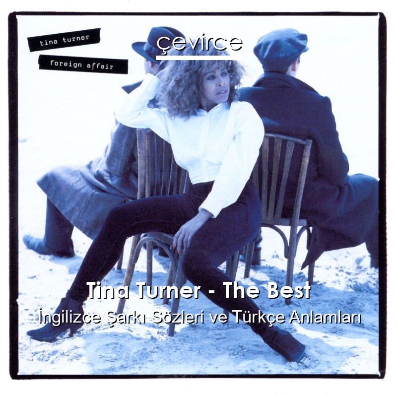 Tina Turner – The Best İngilizce Sözleri Türkçe Anlamları