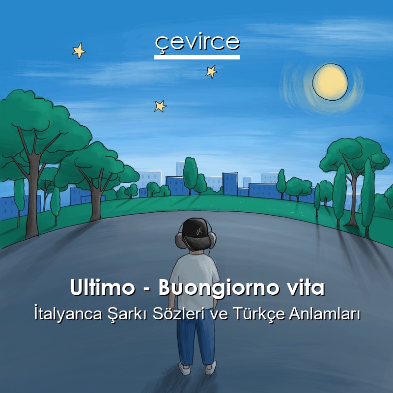 Ultimo – Buongiorno vita İtalyanca Sözleri Türkçe Anlamları