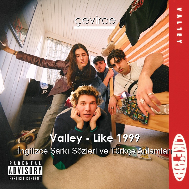 Valley – Like 1999 İngilizce Sözleri Türkçe Anlamları