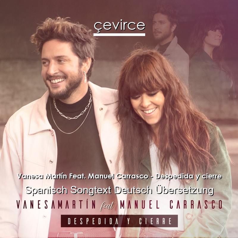 Vanesa Martín Feat. Manuel Carrasco – Despedida y cierre Spanisch Songtext Deutsch Übersetzung