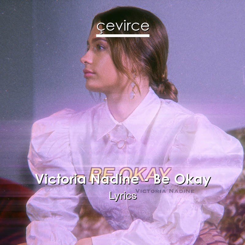 Victoria Nadine – Be Okay Lyrics