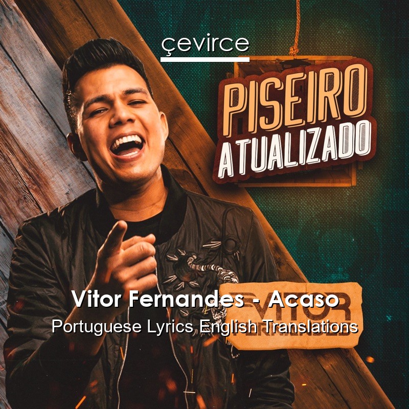 Vitor Fernandes – Acaso Portuguese Lyrics English Translations
