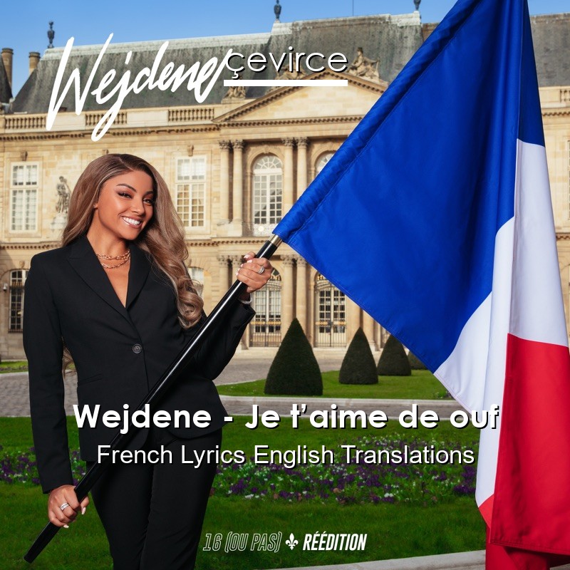 Wejdene – Je t’aime de ouf French Lyrics English Translations