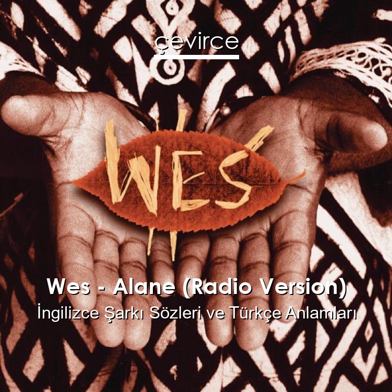 Wes – Alane (Radio Version) Sözleri Türkçe Anlamları