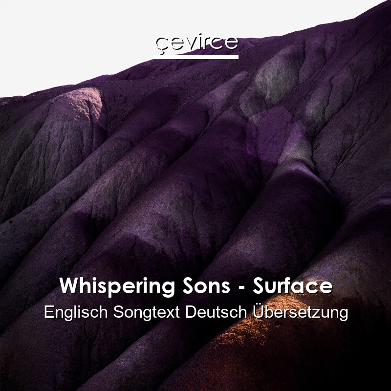 Whispering Sons – Surface Englisch Songtext Deutsch Übersetzung