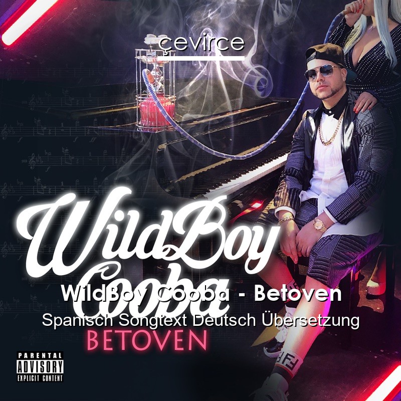 WildBoy Cooba – Betoven Spanisch Songtext Deutsch Übersetzung