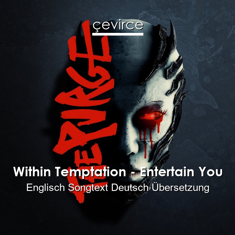 Within Temptation – Entertain You Englisch Songtext Deutsch Übersetzung