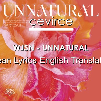 WJSN – UNNATURAL Korean Lyrics English Translations