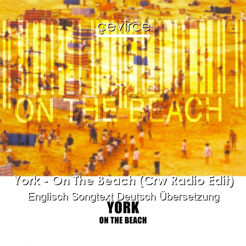 York – On The Beach (Crw Radio Edit) Englisch Songtext Deutsch Übersetzung