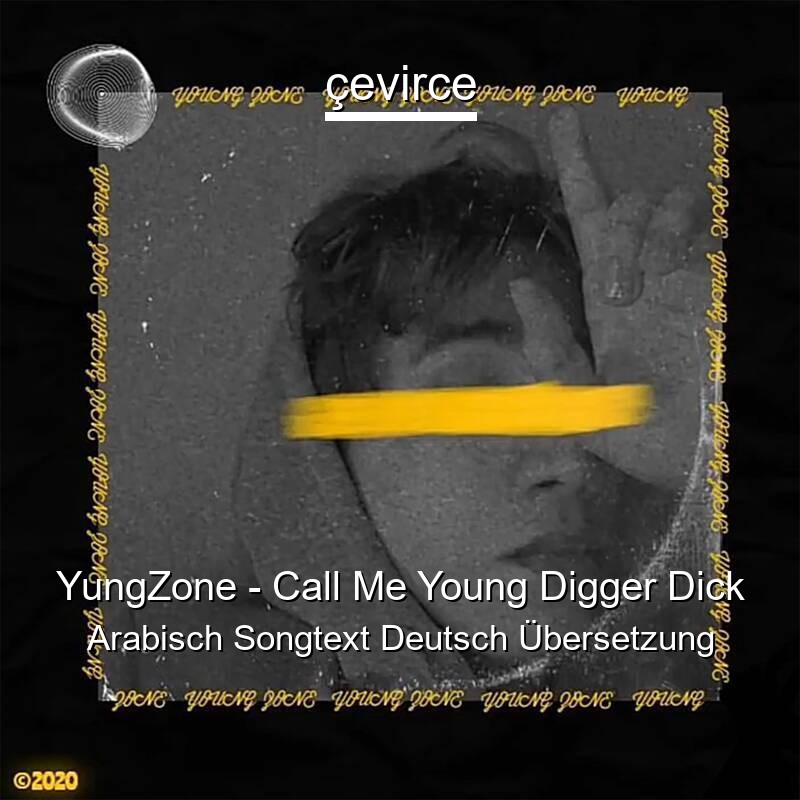YungZone – Call Me Young Digger Dick Arabisch Songtext Deutsch Übersetzung