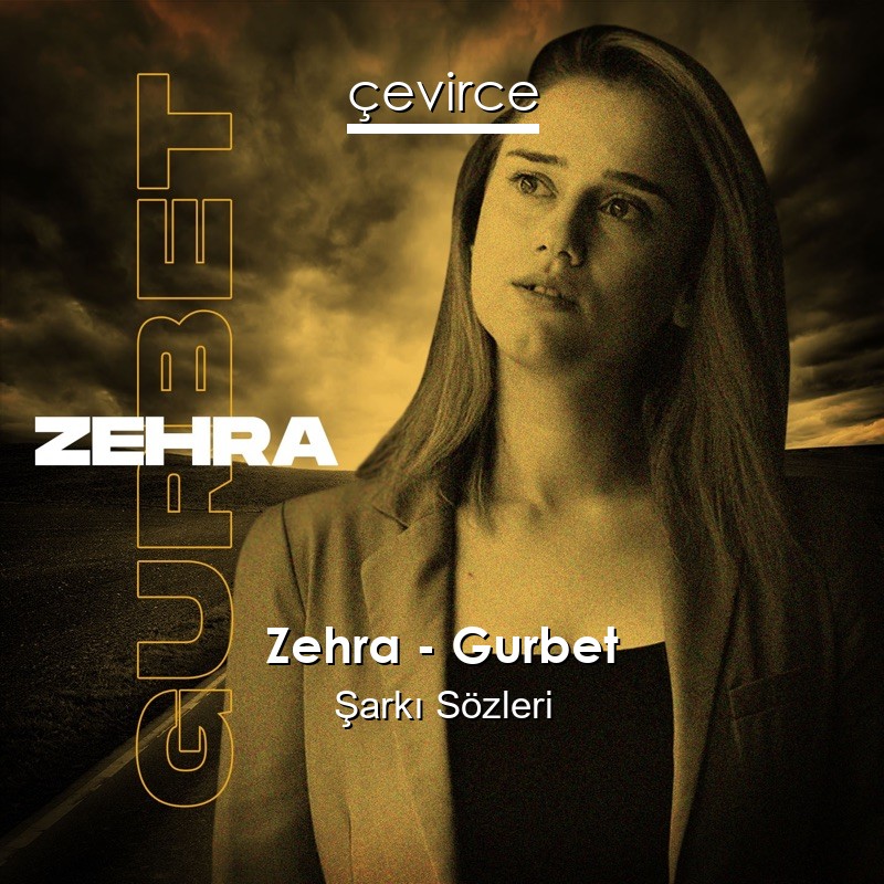 Zehra – Gurbet Şarkı Sözleri