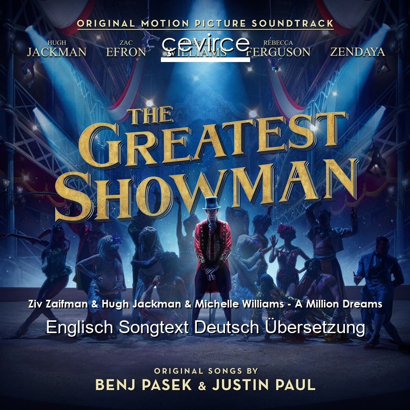 Ziv Zaifman & Hugh Jackman & Michelle Williams – A Million Dreams Englisch Songtext Deutsch Übersetzung