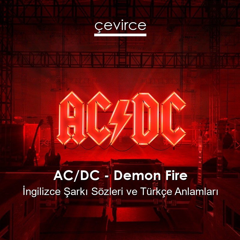 AC/DC – Demon Fire İngilizce Şarkı Sözleri Türkçe Anlamları