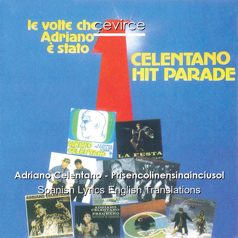 Adriano Celentano – Prisencolinensinainciusol Spanish Lyrics English Translations