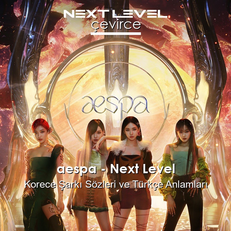 aespa – Next Level Korece Şarkı Sözleri Türkçe Anlamları