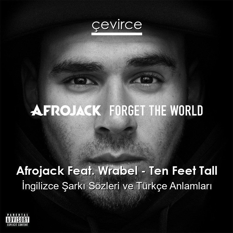 Afrojack Feat. Wrabel – Ten Feet Tall İngilizce Şarkı Sözleri Türkçe Anlamları