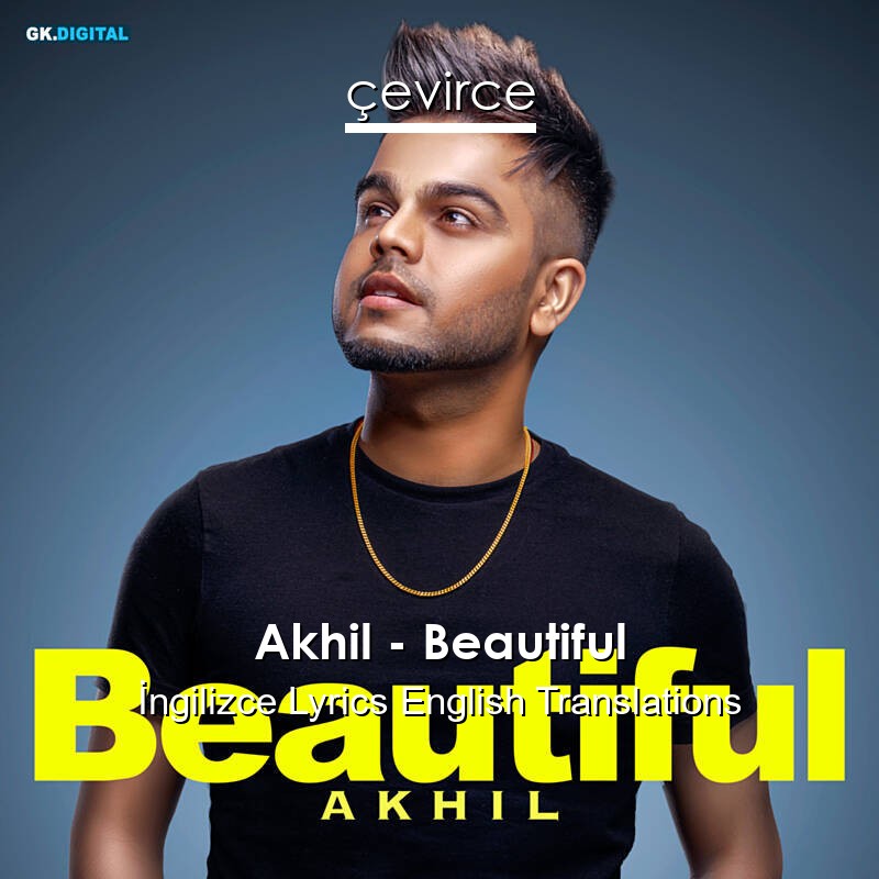 Akhil – Beautiful  Lyrics English Translations