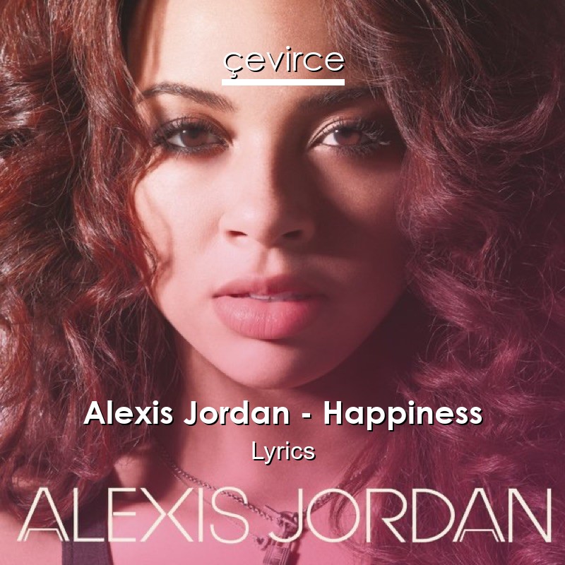 Alexis Jordan – Happiness Lyrics