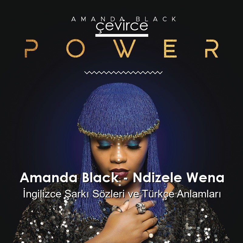 Amanda Black – Ndizele Wena İngilizce Şarkı Sözleri Türkçe Anlamları