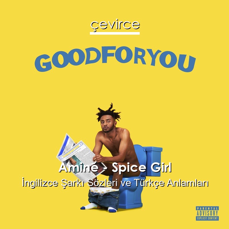 Aminé – Spice Girl İngilizce Şarkı Sözleri Türkçe Anlamları