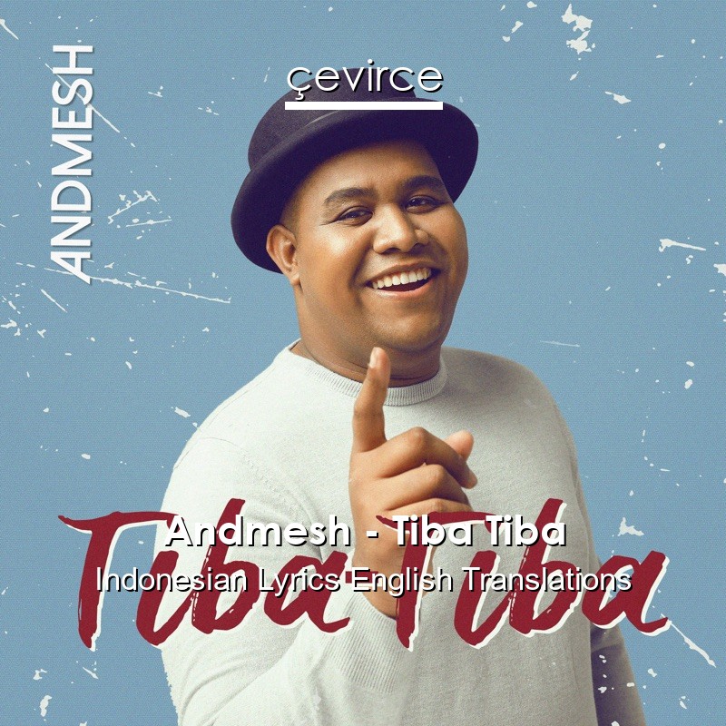 Andmesh – Tiba Tiba Indonesian Lyrics English Translations