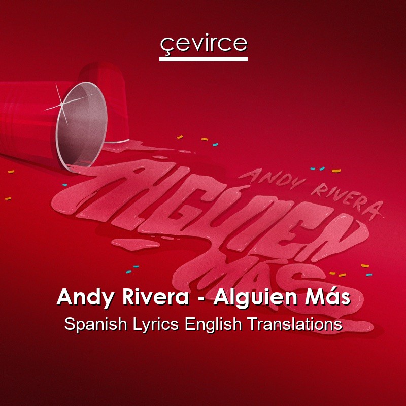 Andy Rivera – Alguien Más Spanish Lyrics English Translations