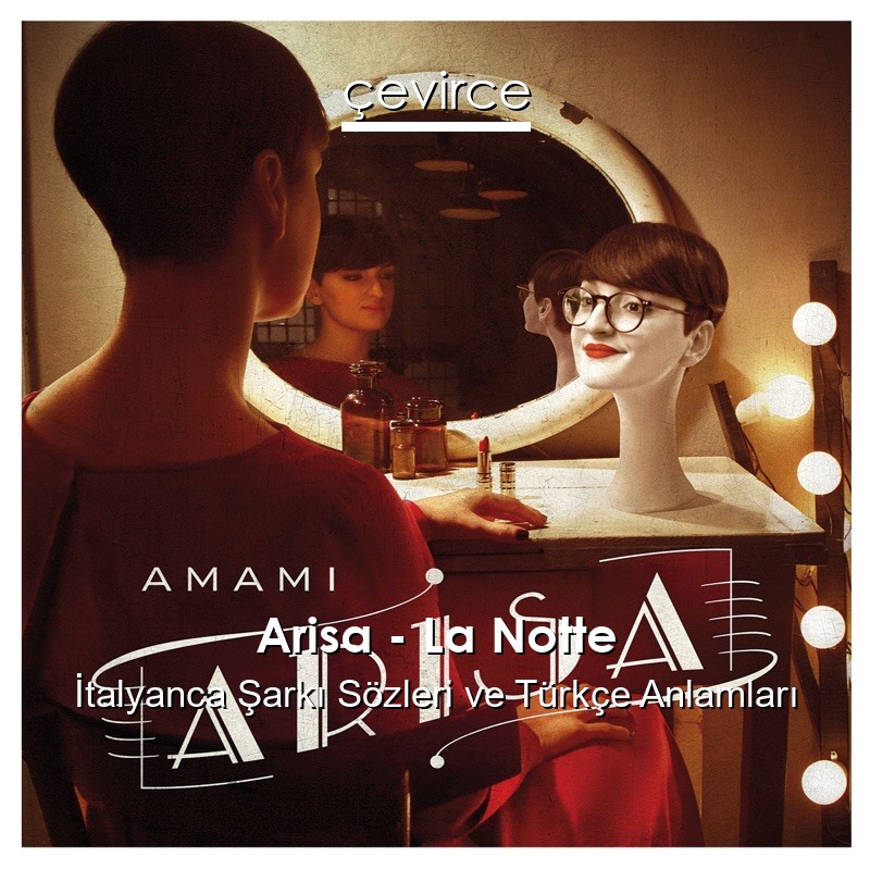 Arisa – La Notte İtalyanca Şarkı Sözleri Türkçe Anlamları