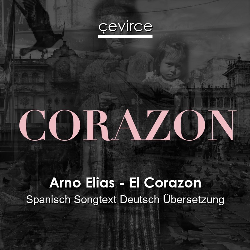 Arno Elias – El Corazon Spanisch Songtext Deutsch Übersetzung