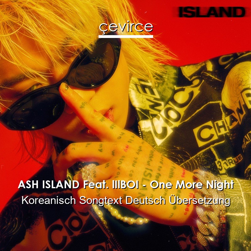 ASH ISLAND Feat. lIlBOI – One More Night Koreanisch Songtext Deutsch Übersetzung