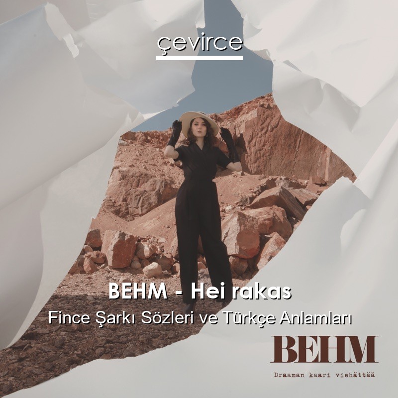 BEHM – Hei rakas Fince Şarkı Sözleri Türkçe Anlamları