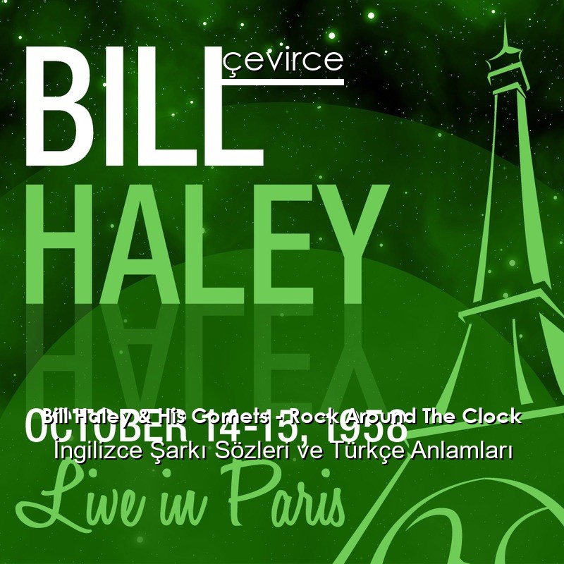 Bill Haley & His Comets – Rock Around The Clock İngilizce Şarkı Sözleri Türkçe Anlamları