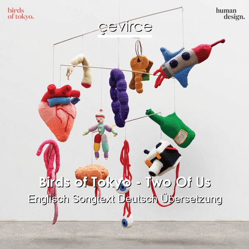 Birds of Tokyo – Two Of Us Englisch Songtext Deutsch Übersetzung