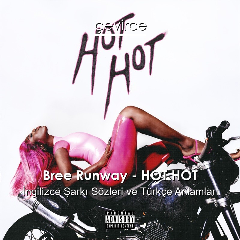 Bree Runway – HOT HOT İngilizce Şarkı Sözleri Türkçe Anlamları