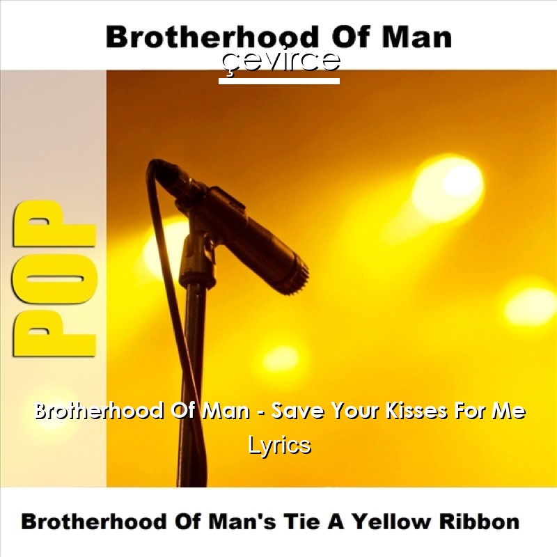 Brotherhood Of Man – Save Your Kisses For Me Lyrics