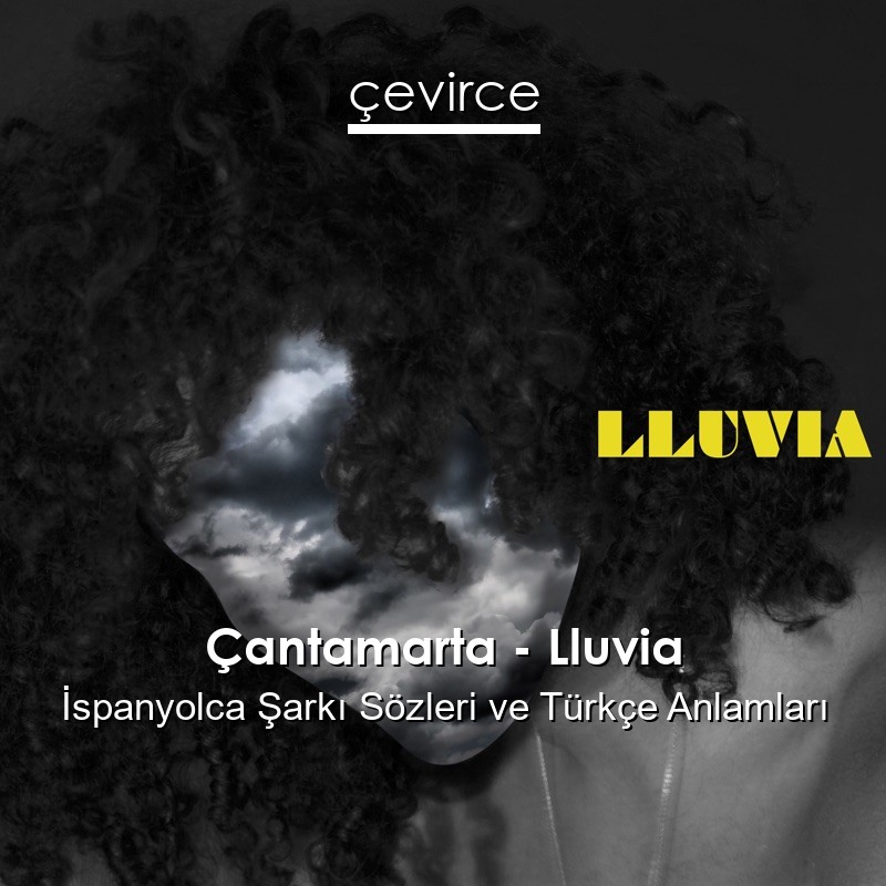 Çantamarta – Lluvia İspanyolca Şarkı Sözleri Türkçe Anlamları