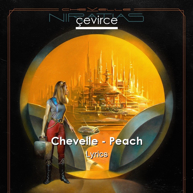 Chevelle – Peach Lyrics