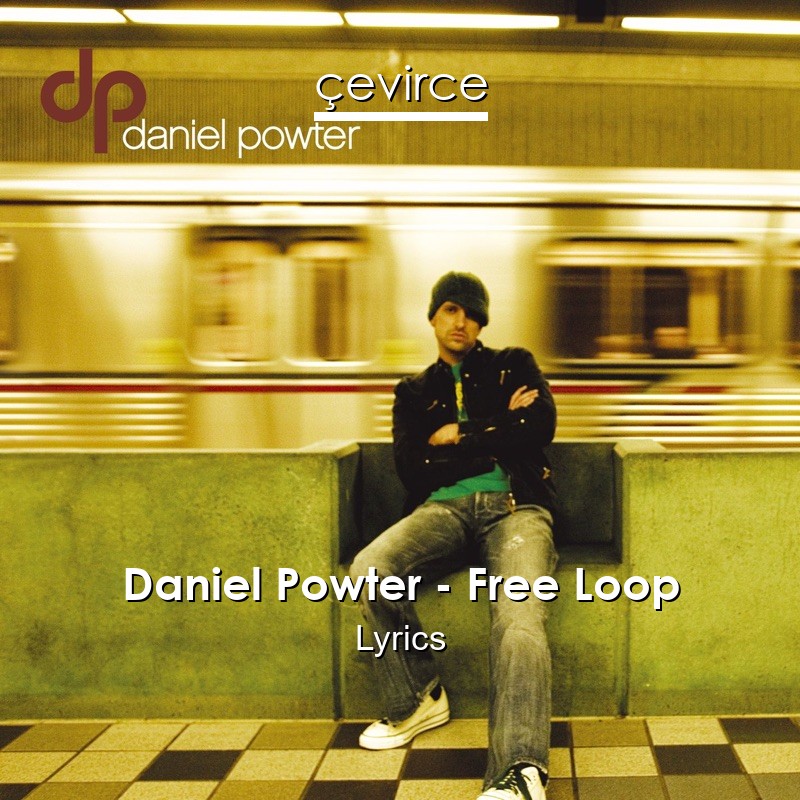 Daniel Powter – Free Loop Lyrics