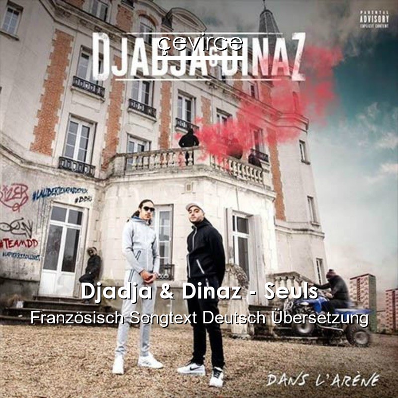 Djadja & Dinaz – Seuls Französisch Songtext Deutsch Übersetzung