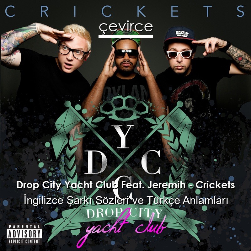 Drop City Yacht Club Feat. Jeremih – Crickets İngilizce Şarkı Sözleri Türkçe Anlamları