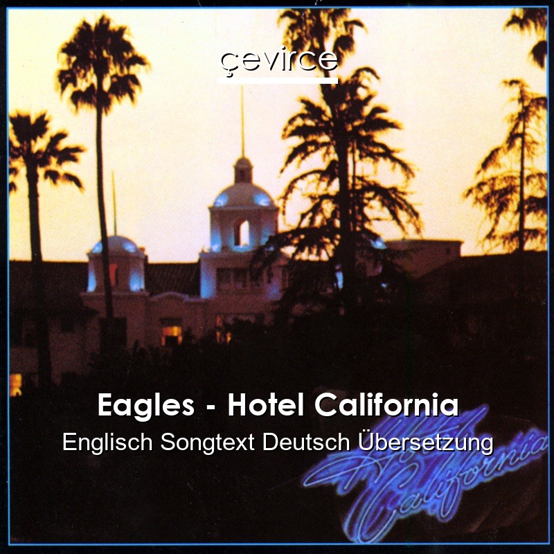 Eagles – Hotel California Englisch Songtext Deutsch Übersetzung