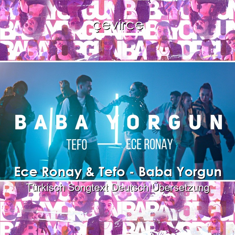 Ece Ronay & Tefo – Baba Yorgun Türkisch Songtext Deutsch Übersetzung