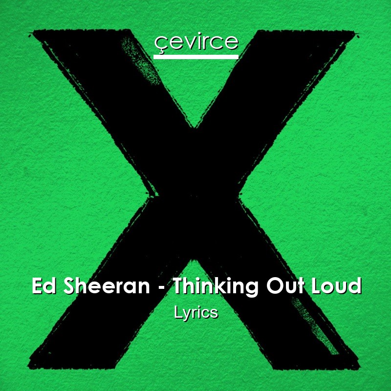 Ed Sheeran – Thinking Out Loud Lyrics