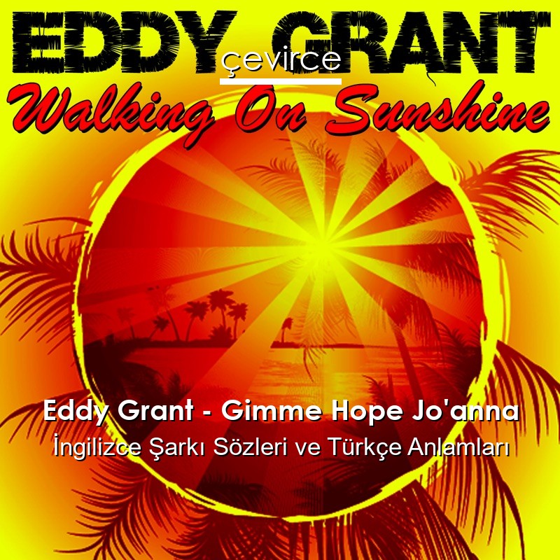 Eddy Grant – Gimme Hope Jo’anna İngilizce Şarkı Sözleri Türkçe Anlamları