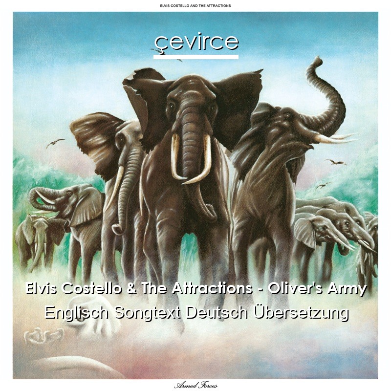 Elvis Costello & The Attractions – Oliver’s Army Englisch Songtext Deutsch Übersetzung