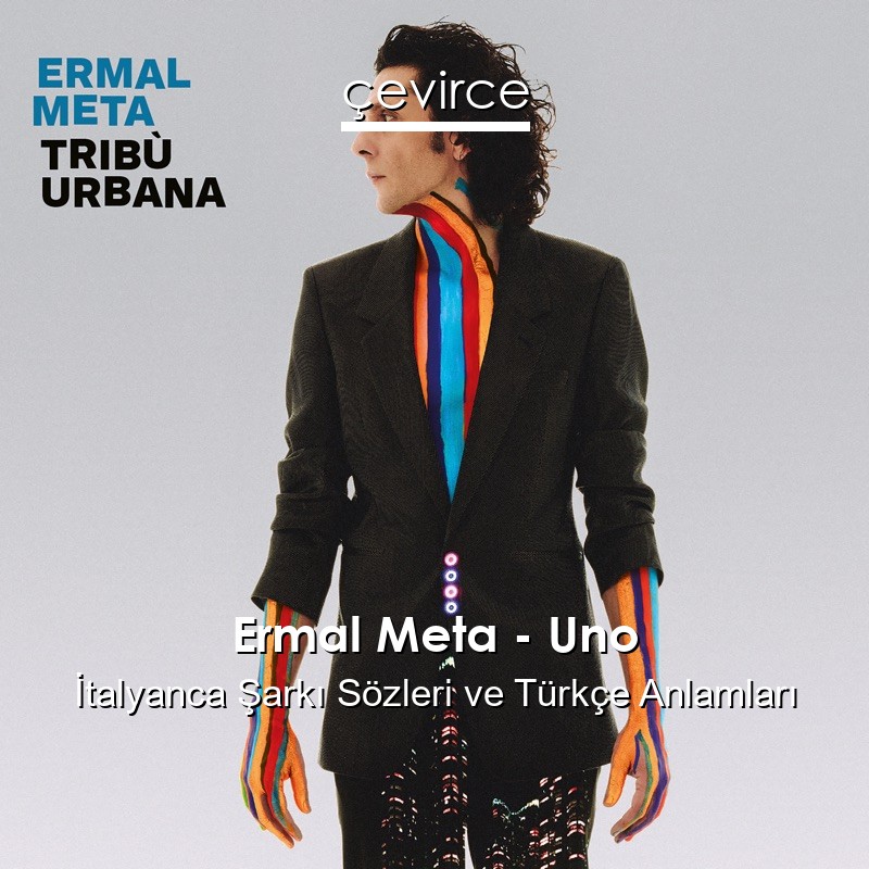 Ermal Meta – Uno İtalyanca Şarkı Sözleri Türkçe Anlamları