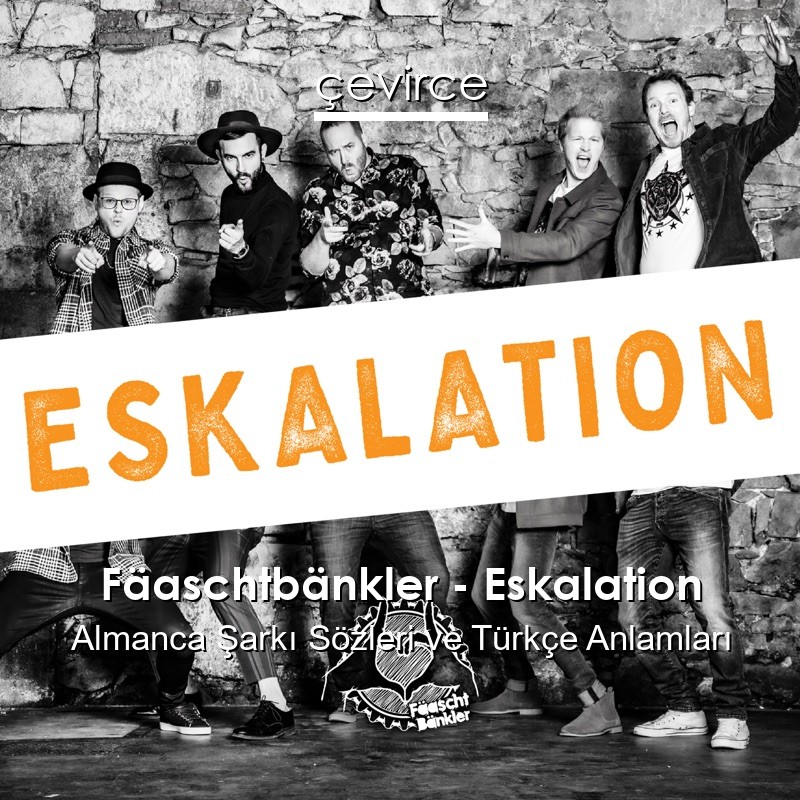 Fäaschtbänkler – Eskalation Almanca Şarkı Sözleri Türkçe Anlamları