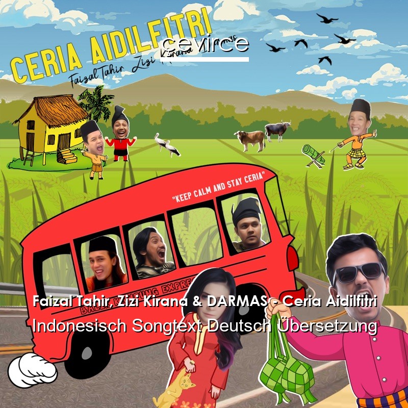 Faizal Tahir, Zizi Kirana & DARMAS – Ceria Aidilfitri Indonesisch Songtext Deutsch Übersetzung