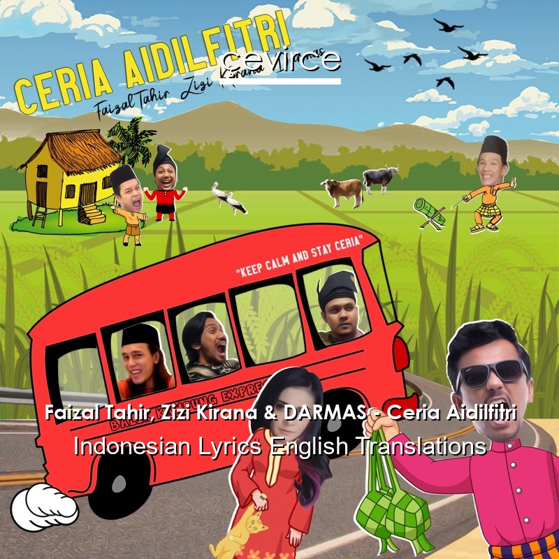 Faizal Tahir, Zizi Kirana & DARMAS – Ceria Aidilfitri Indonesian Lyrics English Translations