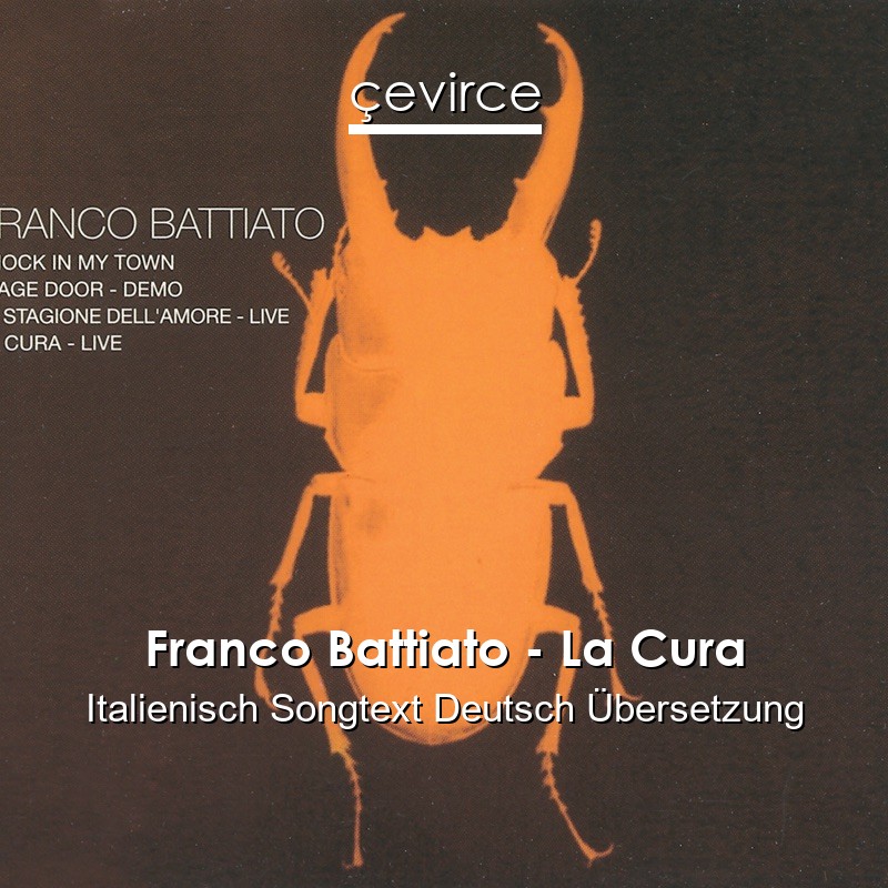 Franco Battiato – La Cura Italienisch Songtext Deutsch Übersetzung