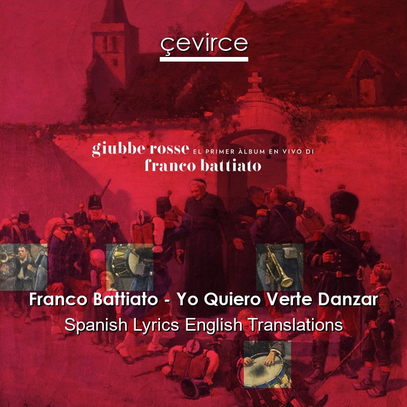 Franco Battiato – Yo Quiero Verte Danzar Spanish Lyrics English Translations